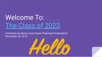 Welcome To:  The Class of 2023  Freshman Academic and Career Planning Presentation!  November 26,