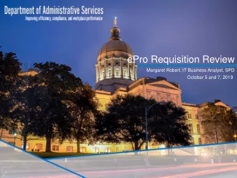 ePro Requisition Review  Margaret Robert, IT Business Analyst, SPD  October 5 and 7, 2019  Agenda