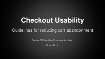 Checkout Usability  Guidelines for reducing cart abandonment  Rachele DiTullio - User Experience