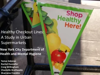 Healthy Checkout Lines:  A Study in Urban  Supermarkets  New York City Department of  Health and