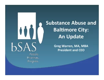 Substance  Abuse  and    Bal/more  City:     An  Update   Greg  Warren,