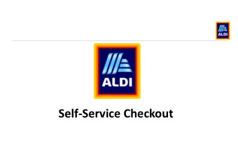 Self-Service Checkout  Aldi - Overview  30 years in the UK  870 Stores with 11 RDCs