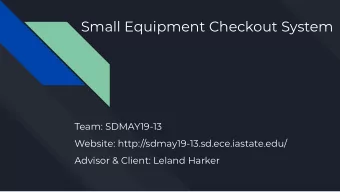 Small Equipment Checkout System  Team: SDMAY19-13  Website: http://sdmay19-13.sd.ece.iastate.edu/