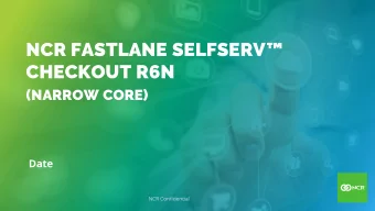 NCR FASTLANE SELFSERV   CHECKOUT R6N  (NARROW CORE)  Date  NCR Confidential  NCR FastLane