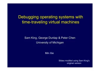 Debugging operating systems with  Debugging operating systems with  time-traveling virtual machines