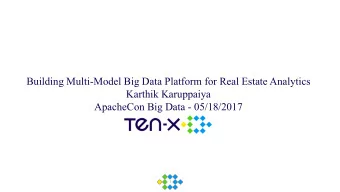 Building Multi-Model Big Data Platform for Real Estate Analytics  Karthik Karuppaiya  ApacheCon Big