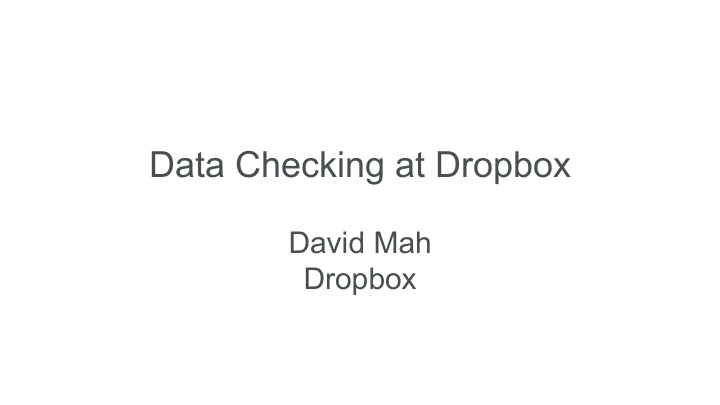 data checking at dropbox