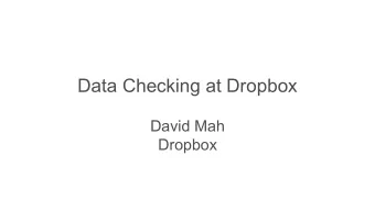 Data Checking at Dropbox  David Mah  Dropbox  Problems we are tackling  Examples of Checkers
