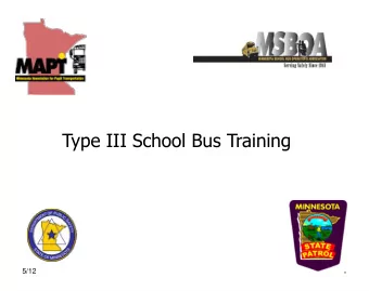 Type III School Bus Training  5/12  1  Disclaimer  While every effort has been made to assure the