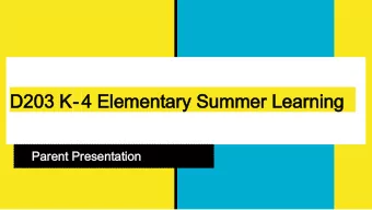 D203 K  D203 K-4 Elementary Summer Learning  4 Elementary Summer Learning  Parent Presentation