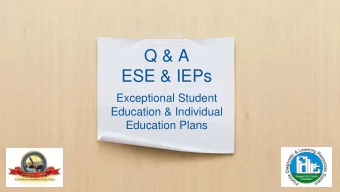 Q &amp; A  ESE &amp; IEPs  Exceptional Student  Education &amp; Individual  Education Plans  Q
