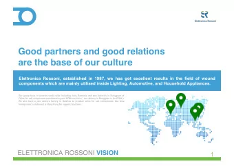 Good partners and good relations  are the base of our culture  Elettronica Rossoni, established in