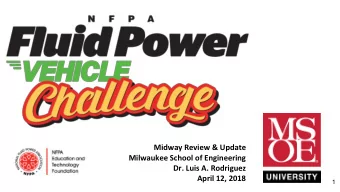Midway Review &amp; Update  Milwaukee School of Engineering  Dr. Luis A. Rodriguez  April 12, 2018