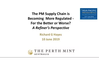 The PM Supply Chain is  Becoming  More Regulated -  For the Better or Worse?  A Refiners