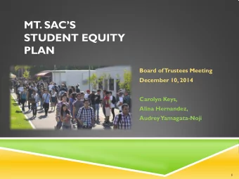 MT. SACS  STUDENT EQUITY  PLAN  Board of  Trustees Meeting  December 10, 2014  Carolyn Keys,