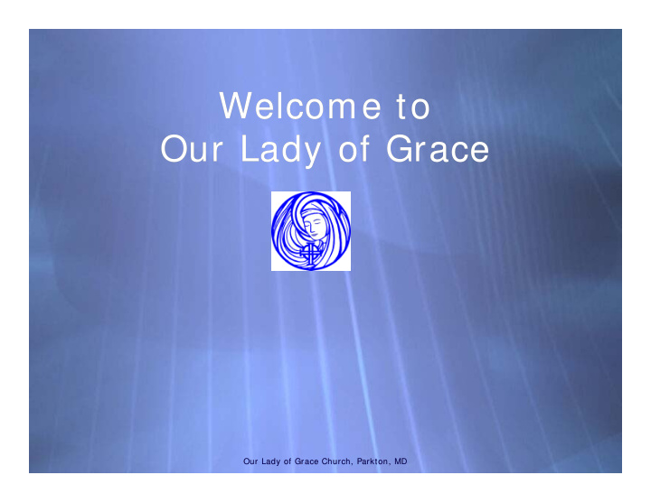 welcome to welcome to our lady of grace our lady of grace