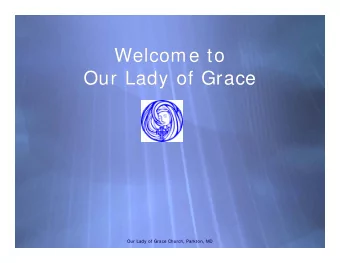 Welcome to  Welcome to  Our Lady of Grace  Our Lady of Grace  Our Lady of Grace Church, Parkton, MD