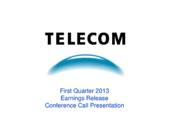 First Quarter 2013  First Quarter 2013  Earnings Release  Earnings Release  Conference  Conference
