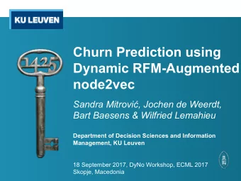 Churn Prediction using  Dynamic RFM-Augmented  node2vec Sandra Mitrovi  , Jochen de Weerdt,  Bart