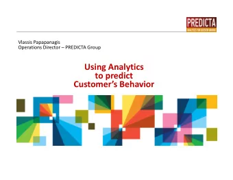 Using Analytics  to predict  Customers Behavior Today s o rganizations are facing many
