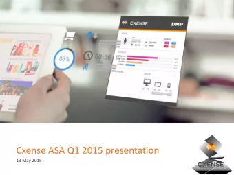 Cxense ASA Q1 2015 presentation  13 May 2015  Important notice  THIS PRESENTATION AND ITS
