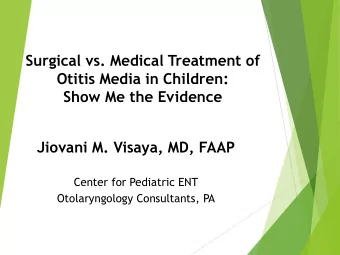 Show Me the Evidence  Jiovani M. Visaya, MD, FAAP  Center for Pediatric ENT  Otolaryngology