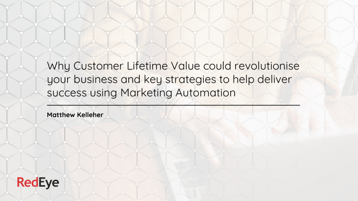 why customer lifetime value could revolutionise your