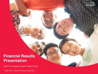 Financial Results  Presentation  Q4 FY15: Quarter ended 31 March 2015 14 May 2015  Chua Sock