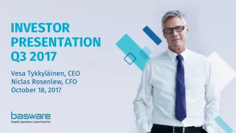 PRESENTATION  Q3 2017  Vesa Tykkylinen, CEO  Niclas Rosenlew, CFO  October 18, 2017  IMPORTANT