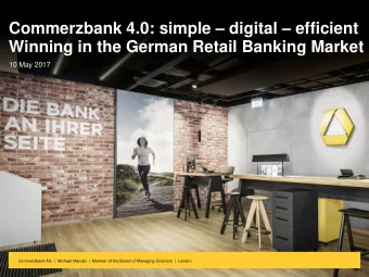 Commerzbank 4.0: simple  digital  efficient  Winning in the German Retail Banking Market  10