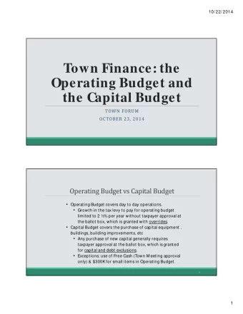 Town Finance: the Operating Budget and the Capital Budget  TOWN FORUM  OCTOBER 23, 2014  Operating