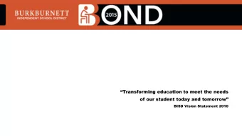 Transforming education to meet the needs  of our student today and tomorrow  BISD Vision