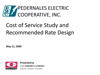 Cost of Service Study and  Recommended Rate Design  May 11, 2009  Presented by  C. H. GUERNSEY