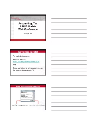 Accounting, Tax  &amp; RUS Update  Web Conference  January 26, 2010  Were Here to Help!  For