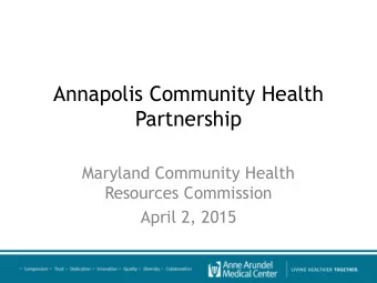 Annapolis Community Health  Partnership  Maryland Community Health  Resources Commission  April 2,