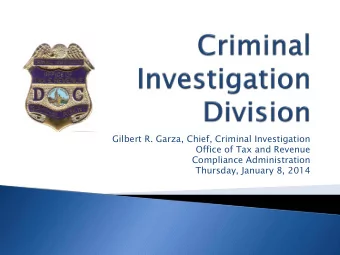 Gilbert R. Garza, Chief, Criminal Investigation  Office of Tax and Revenue  Compliance