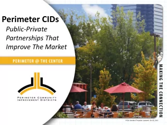 Perimeter CIDs  Public-Private  Partnerships That  Improve The Market  PCIDs Standard Template;