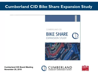 Cumberland CID Bike Share Expansion Study  Cumberland CID Board Meeting  November 29, 2018