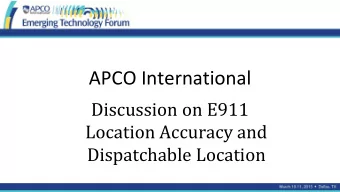 APCO International  Discussion on E911  Location Accuracy and  Dispatchable Location  Todays
