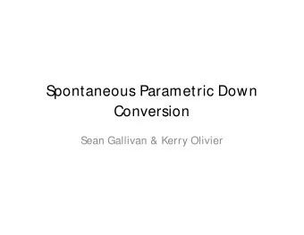 Spontaneous Parametric Down  Conversion  Sean Gallivan &amp; Kerry Olivier  General Overview