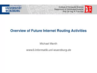 Overview of Future Internet Routing Activities  Michael Menth  www3.informatik.uni-wuerzburg.de