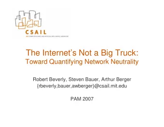 The Internets Not a Big Truck:  Toward Quantifying Network Neutrality  Robert Beverly, Steven