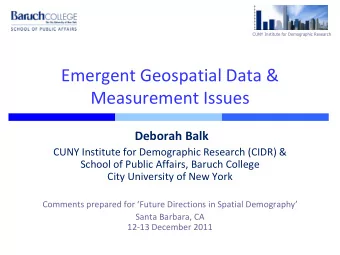 Emergent Geospatial Data &amp;  Measurement Issues  Deborah Balk  CUNY Institute for Demographic