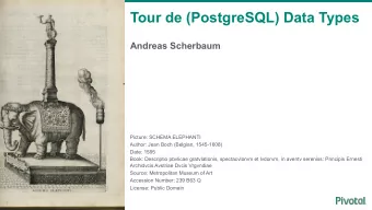 Tour de (PostgreSQL) Data Types  Andreas Scherbaum  Picture: SCHEMA ELEPHANTI  Author: Jean Boch