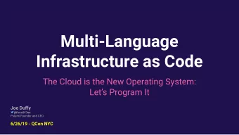 Multi-Language  Infrastructure as Code  The Cloud is the New Operating System:  Lets Program It
