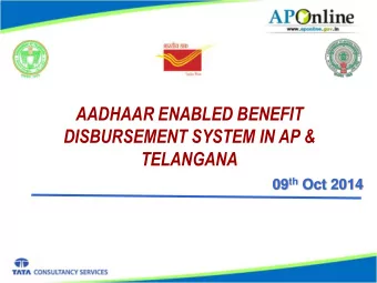 AADHAAR ENABLED BENEFIT  DISBURSEMENT SYSTEM IN AP &amp;  TELANGANA 09 th Oct 2014 Agenda