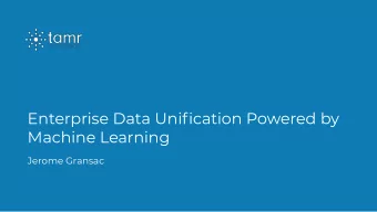 Enterprise Data Unification Powered by  Machine Learning  Jerome Gransac  Confidential
