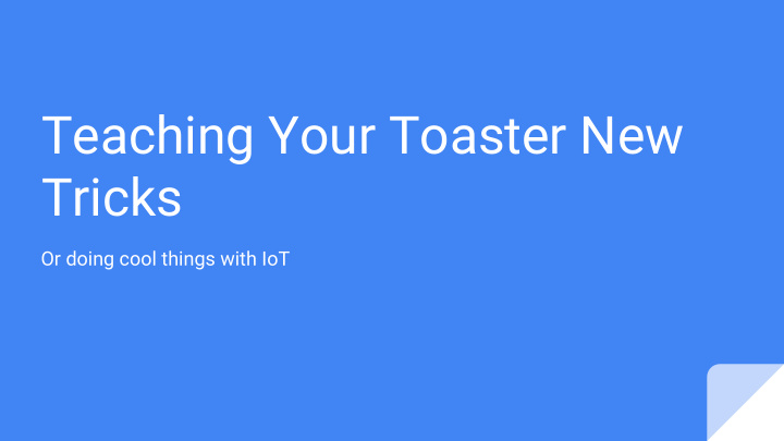 teaching your toaster new tricks