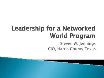 Steven W. Jennings  CIO, Harris County Texas  UNDERSTAND:  Technical Innovation  can be very