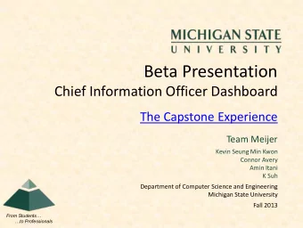 Beta Presentation  Chief Information Officer Dashboard  The Capstone Experience  Team Meijer  Kevin